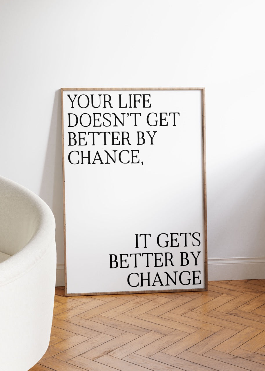 It Gets Better By Change Çerçevesiz Poster
