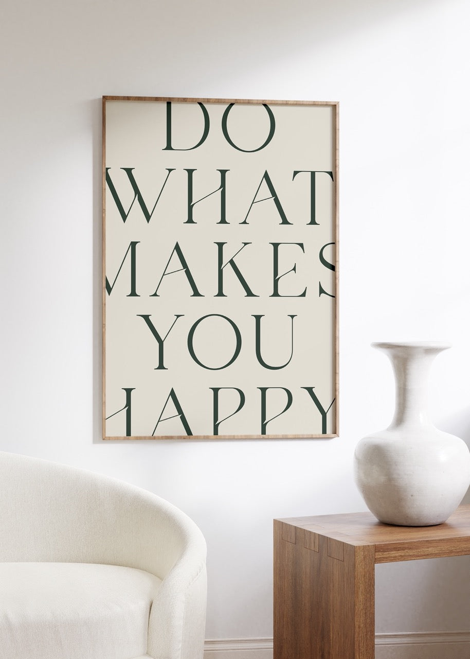 Do What Makes You Happy Çerçevesiz Poster