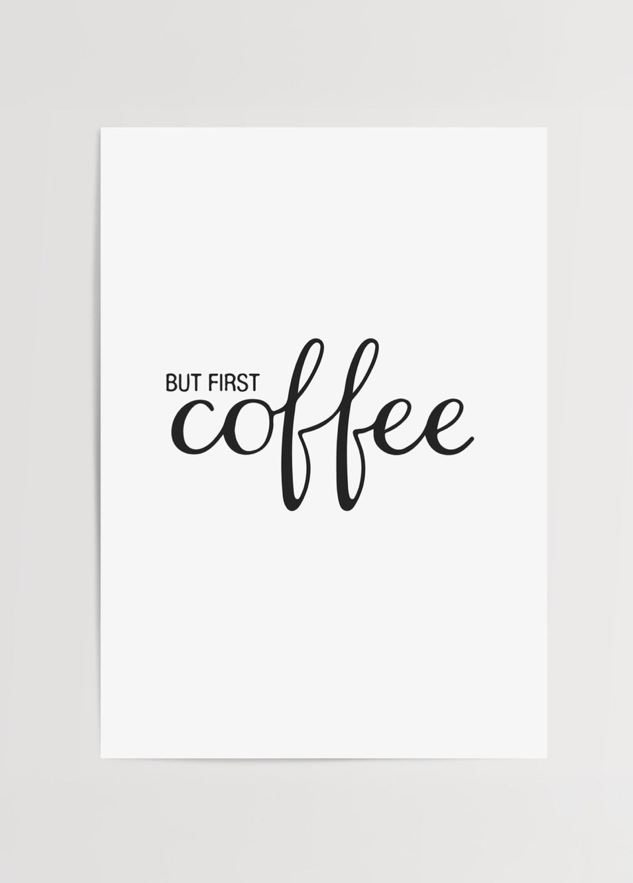 But First Coffee yazılı siyah beyaz tipografik minimalist kahve posteri.