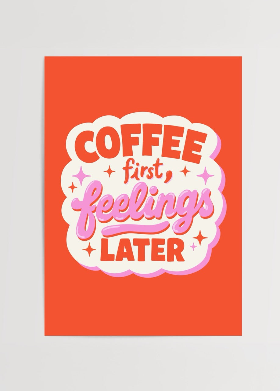 Merve Pınar Yeşilyurt imzalı Coffee First Feelings Later posteri, turuncu zeminli eğlenceli tipografi tasarımıyla kahve temalı sanat baskısı.