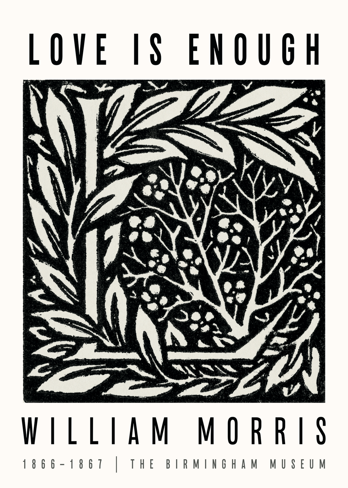William Morris Love Is Enough Poster – Siyah Beyaz Linocut Desen
