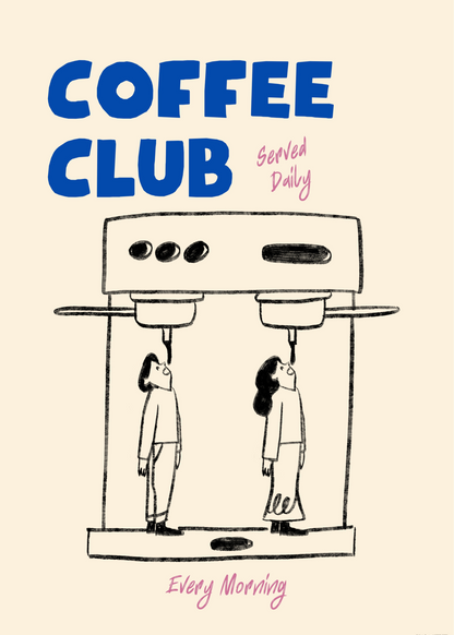 Coffee Club – Günlük Kahve Bağımlıları İçin Mizahi Poster Baskı
