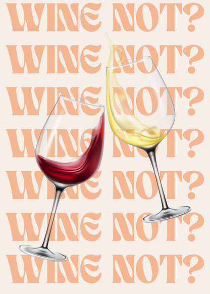 "Wine Not?" Eğlenceli Şarap Poster Baskı