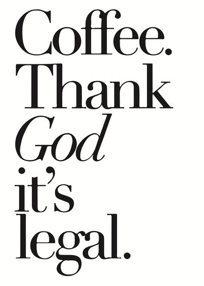 Coffee. Thank God It’s Legal. – Tipografik Mizah Posteri