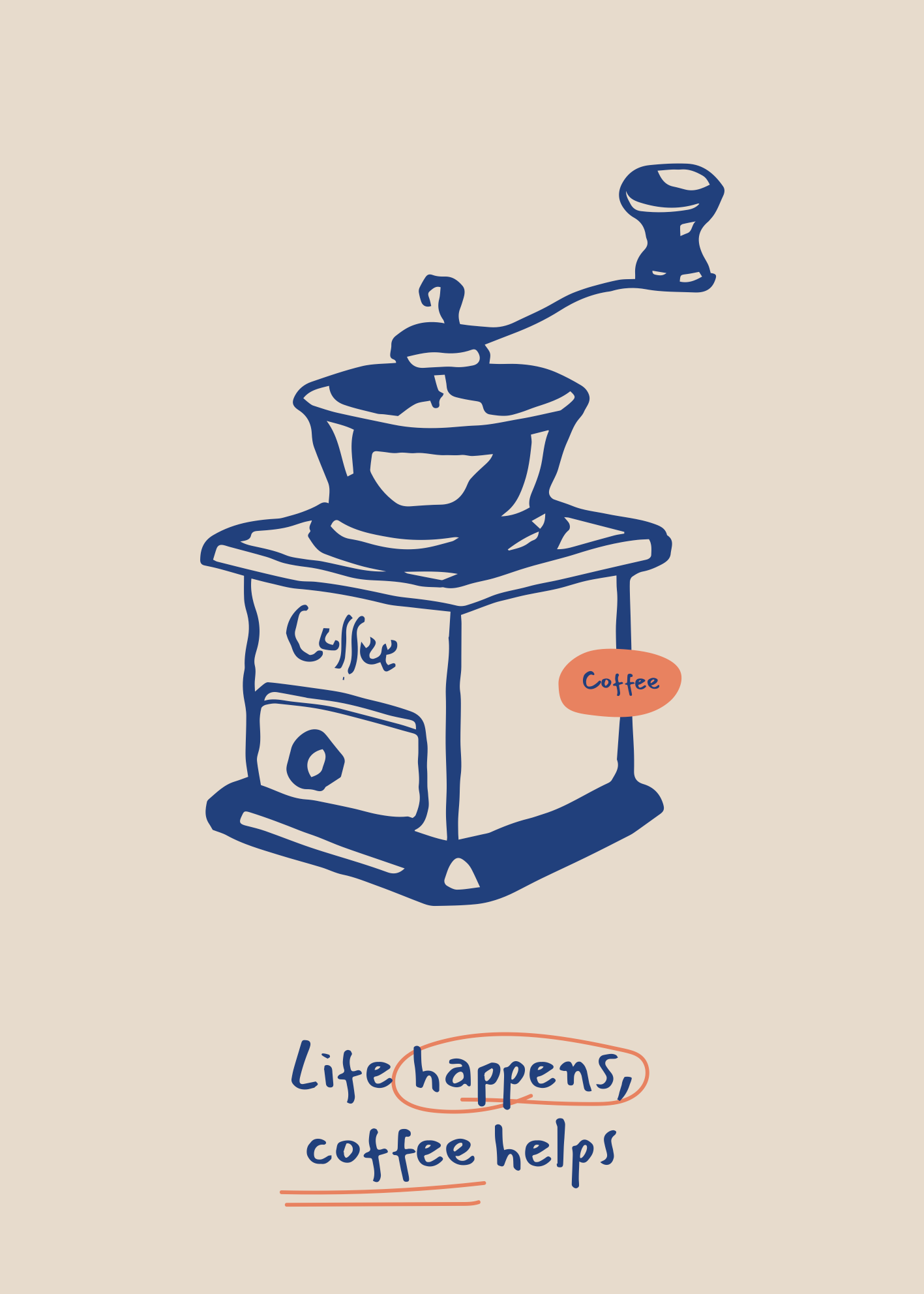 Life Happens Coffee Helps – Kahve Değirmeni Poster Baskı