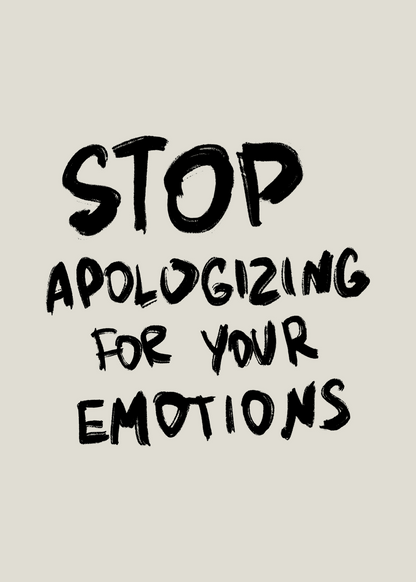Stop Apologizing for Your Emotions Poster Baskı