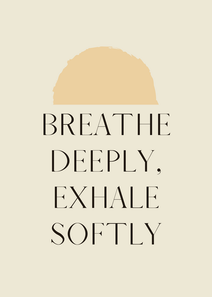 Breathe Deeply Exhale Softly Poster Baskı