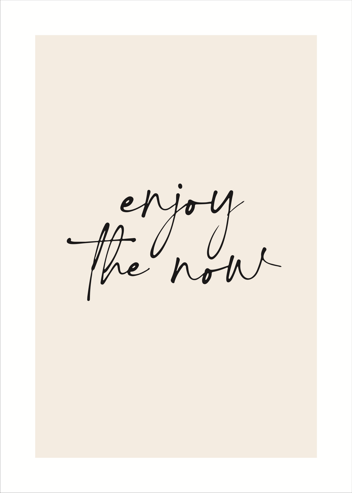 Enjoy the Now – Yazı Poster Baskı