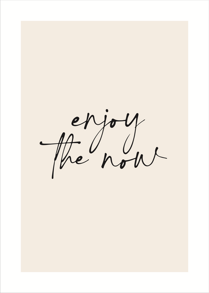 Enjoy the Now – Yazı Poster Baskı