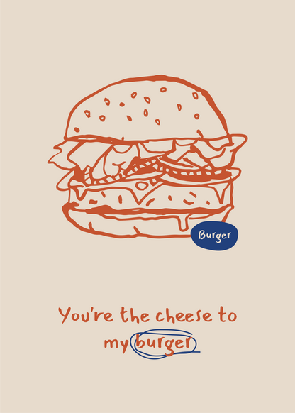 You're the Cheese to My Burger – Aşk Dolu Hamburger Poster Baskı