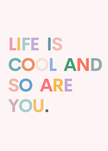 Life Is Cool and So Are You Poster Baskı