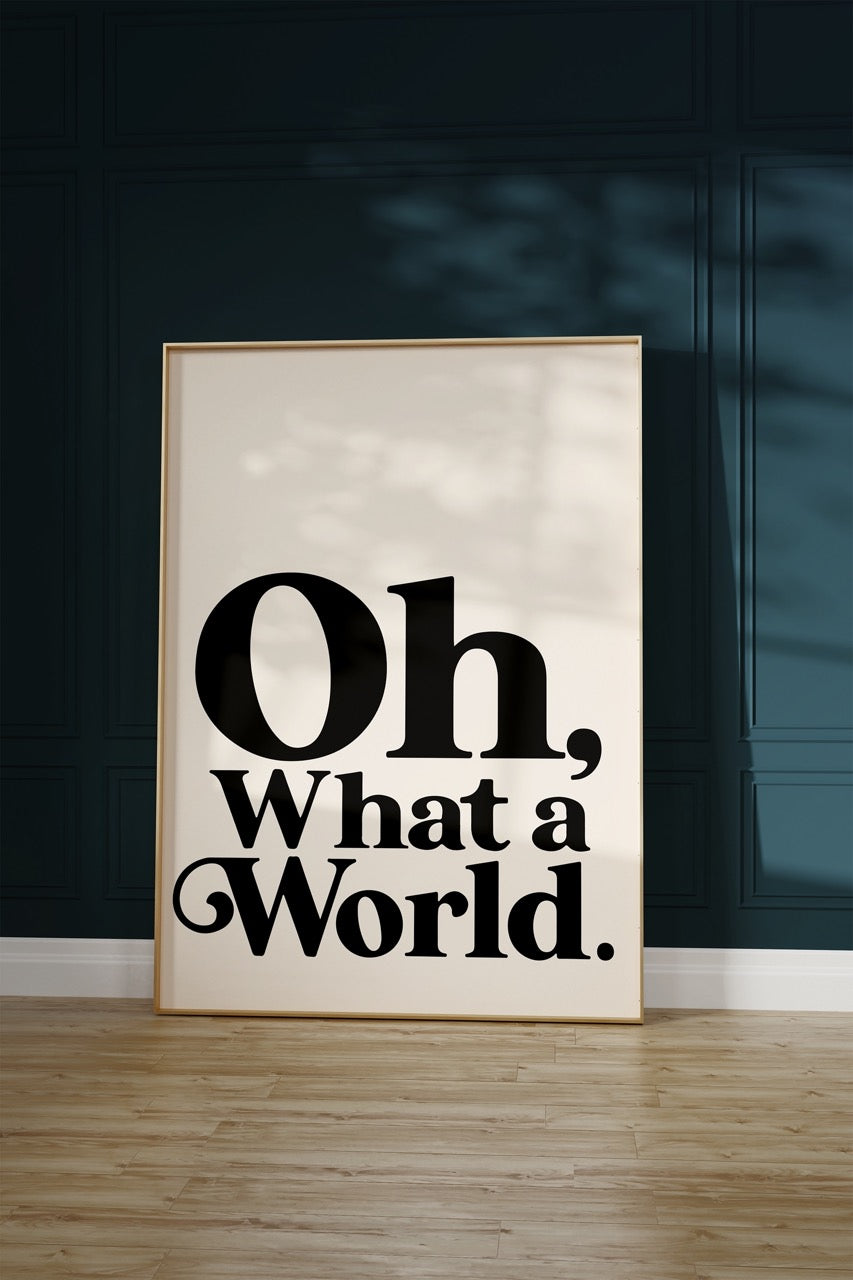Oh, What a World Çerçevesiz Poster