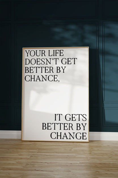 It Gets Better By Change Çerçevesiz Poster