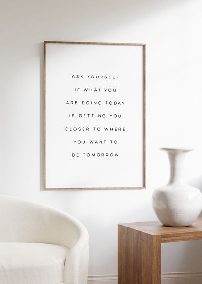 Ask Yourself If What You Are Doing Today Çerçevesiz Poster