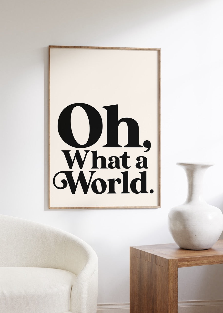 Oh, What a World Çerçevesiz Poster