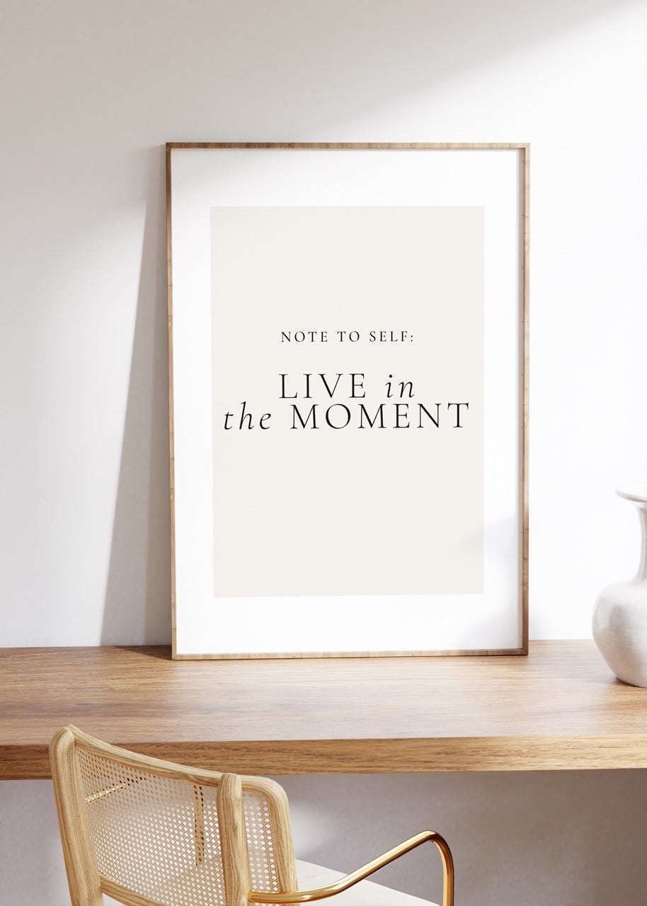 Live in The Moment Çerçevesiz Poster