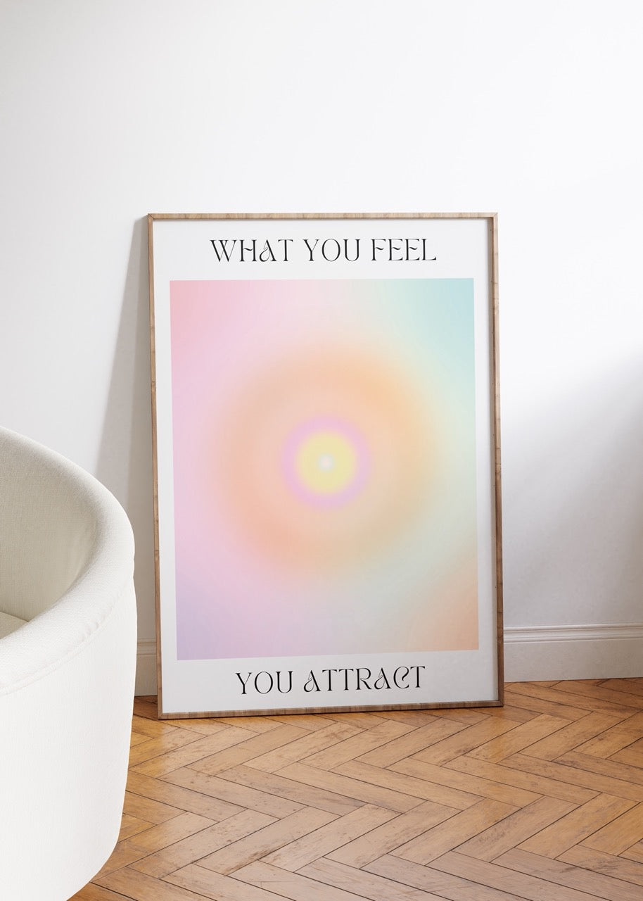 You Attract What You Feel Çerçevesiz Poster