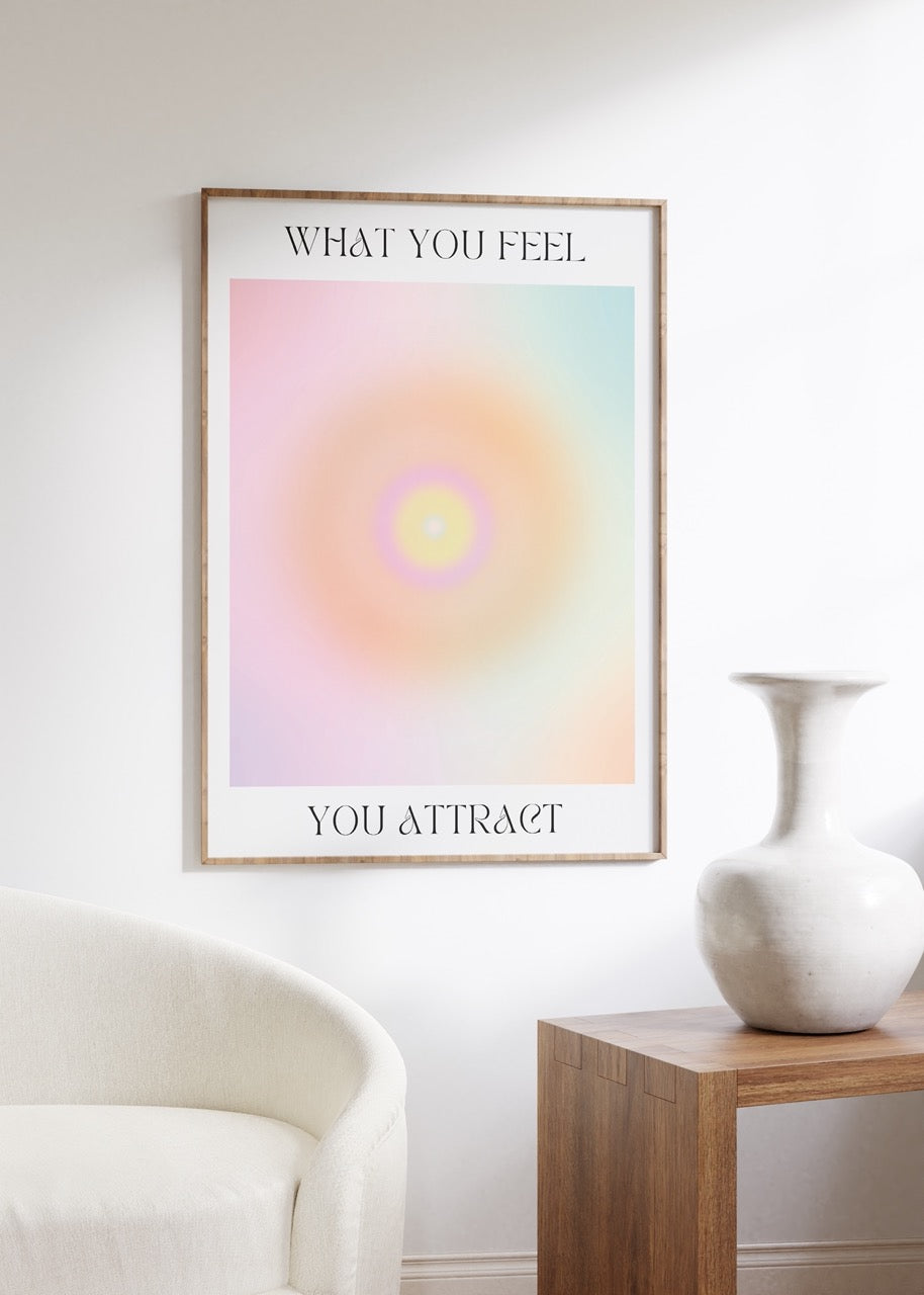 You Attract What You Feel Çerçevesiz Poster