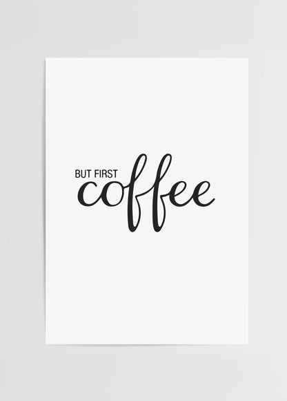 But First Coffee yazılı siyah beyaz tipografik minimalist kahve posteri.
