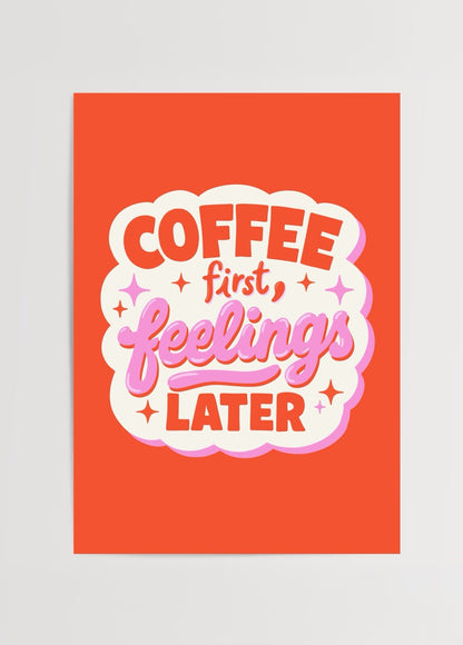 Merve Pınar Yeşilyurt imzalı Coffee First Feelings Later posteri, turuncu zeminli eğlenceli tipografi tasarımıyla kahve temalı sanat baskısı.
