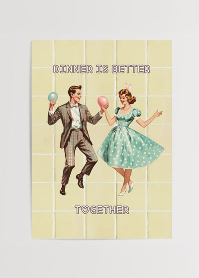 Dinner Is Better Together – Retro Mutfak Posteri - Better Together