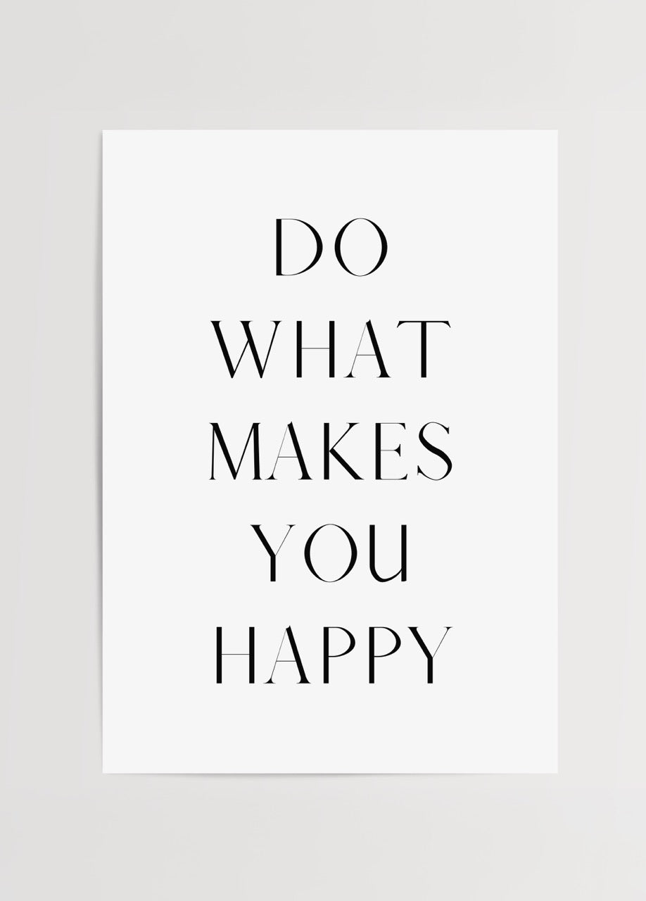 Siyah beyaz minimalist “Do what makes you happy” yazılı motivasyon posteri