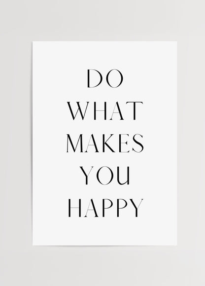 Siyah beyaz minimalist “Do what makes you happy” yazılı motivasyon posteri