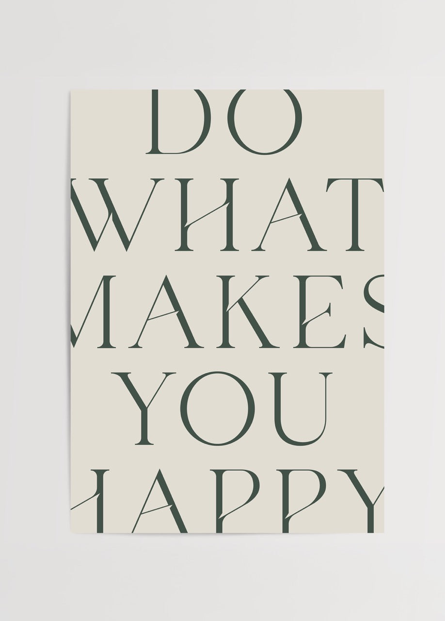 Bej zemin üzerinde siyah serif tipografi ile tasarlanmış “Do What Makes You Happy” minimalist poster
