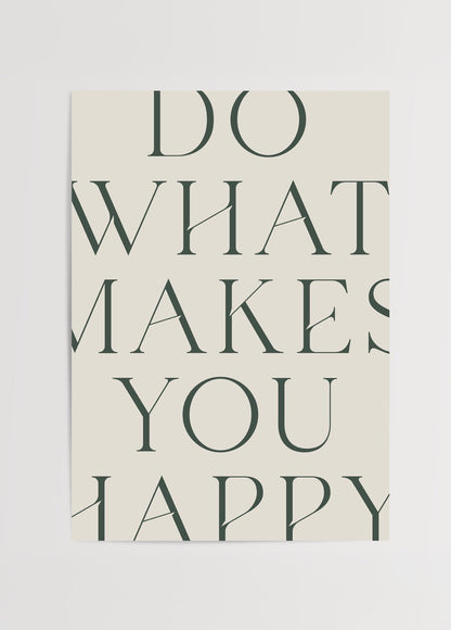 Bej zemin üzerinde siyah serif tipografi ile tasarlanmış “Do What Makes You Happy” minimalist poster