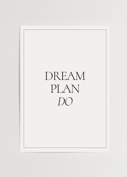 Dream Plan Do posteri, beyaz fon üzerine siyah tipografik yazıyla minimalist motivasyon tasarımı
