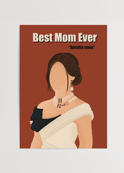 Özge Özcan Firdevs Hanım posteri; Best Mom Ever yazılı, güçlü ve karizmatik anne figürü illüstrasyonu.