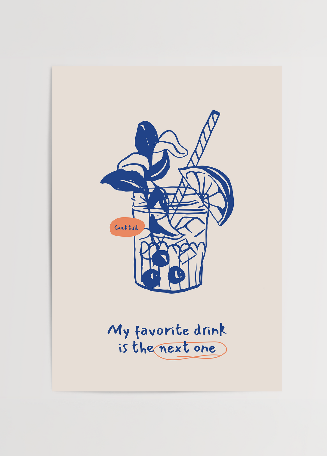 My favorite drink is the next one yazılı el çizimi kokteyl illüstrasyonlu mizahi poster