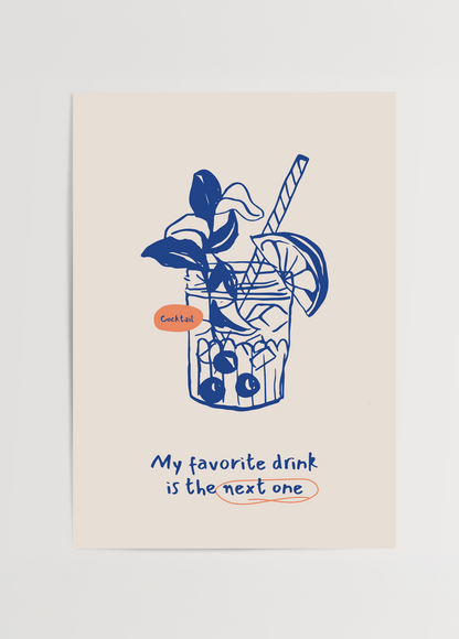 My favorite drink is the next one yazılı el çizimi kokteyl illüstrasyonlu mizahi poster