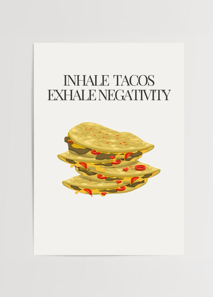 Taco illüstrasyonu ve mizahi slogan içeren Inhale Tacos Exhale Negativity mutfak ve yemek alanı posteri.