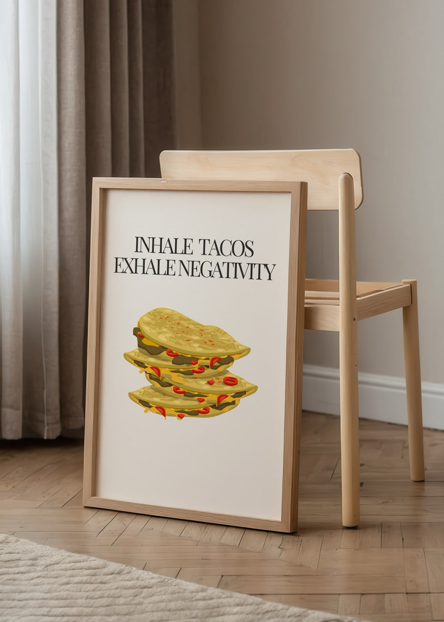 Taco illüstrasyonu ve mizahi slogan içeren Inhale Tacos Exhale Negativity mutfak ve yemek alanı posteri.