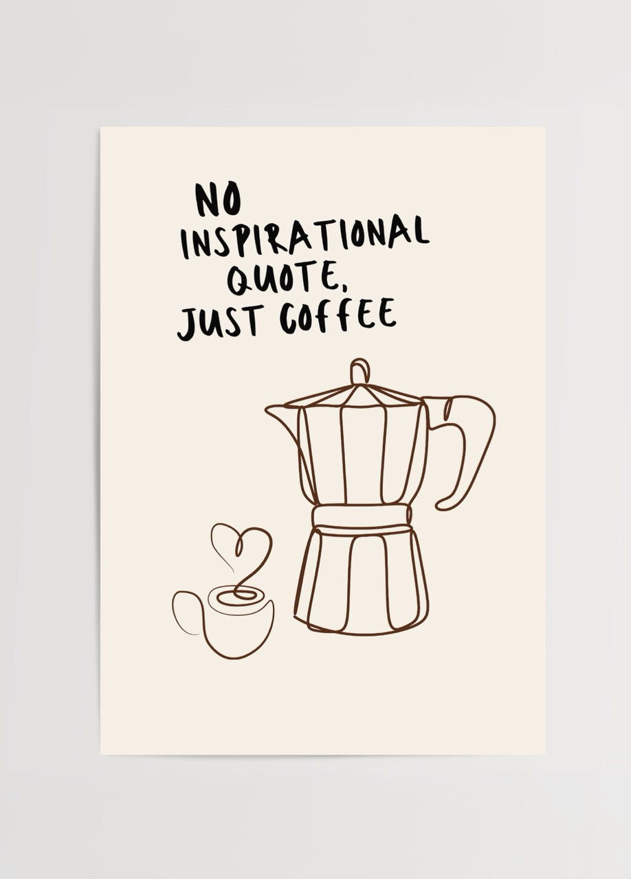 Bej zemin üzerine moka pot ve kalpli kahve fincanı çizimi ile “No Inspirational Quote, Just Coffee” yazılı mizahi kahve posteri.