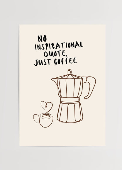 Bej zemin üzerine moka pot ve kalpli kahve fincanı çizimi ile “No Inspirational Quote, Just Coffee” yazılı mizahi kahve posteri.