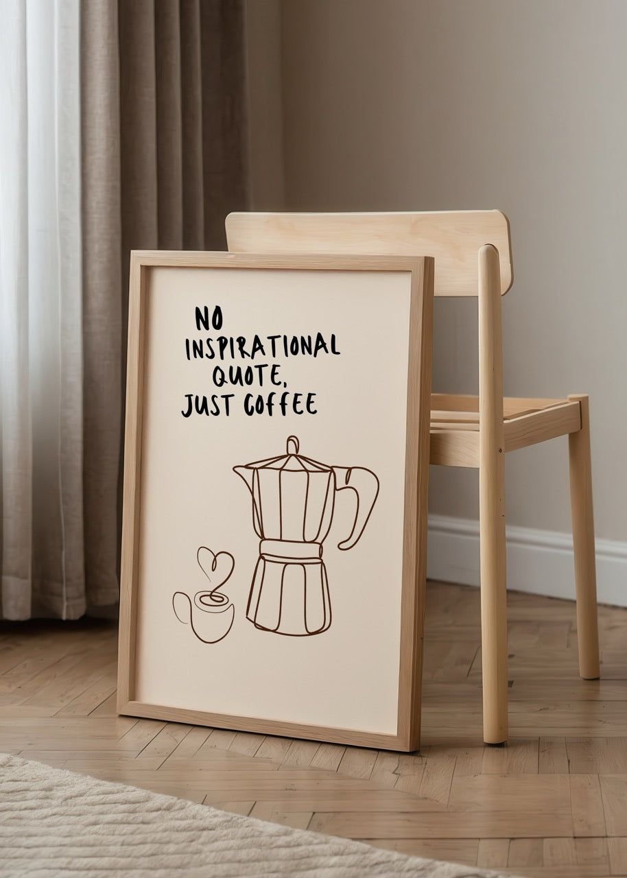 Bej zemin üzerine moka pot ve kalpli kahve fincanı çizimi ile “No Inspirational Quote, Just Coffee” yazılı mizahi kahve posteri.