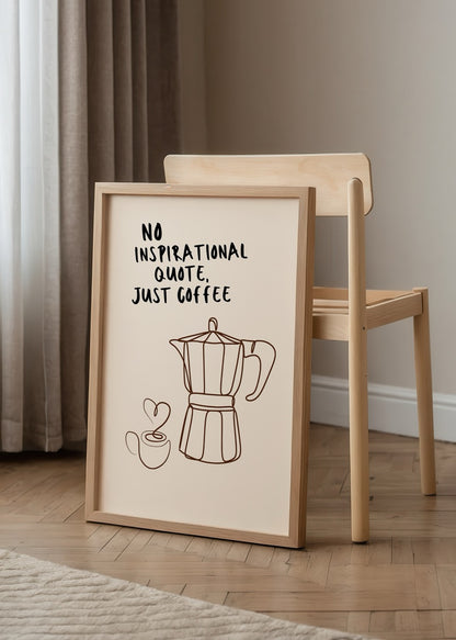 Bej zemin üzerine moka pot ve kalpli kahve fincanı çizimi ile “No Inspirational Quote, Just Coffee” yazılı mizahi kahve posteri.