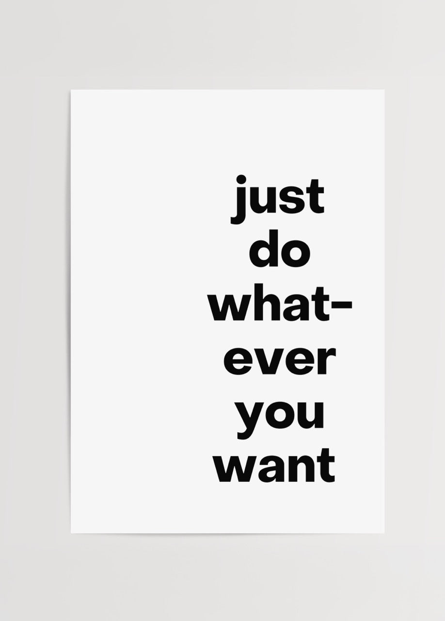 Just do whatever you want tipografi poster, siyah beyaz minimal tasarım