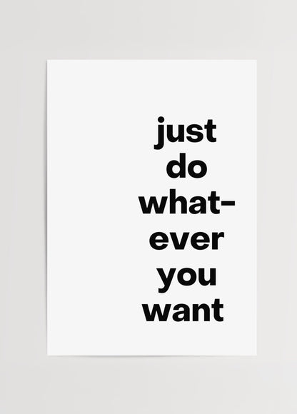Just do whatever you want tipografi poster, siyah beyaz minimal tasarım