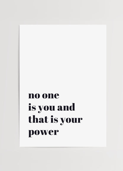 “No one is you and that is your power” yazılı minimalist tipografi poster baskı.
