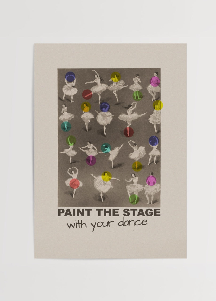 Renkli dairelerle vurgulanan bale dansçılarının yer aldığı “Paint the Stage” poster baskısı