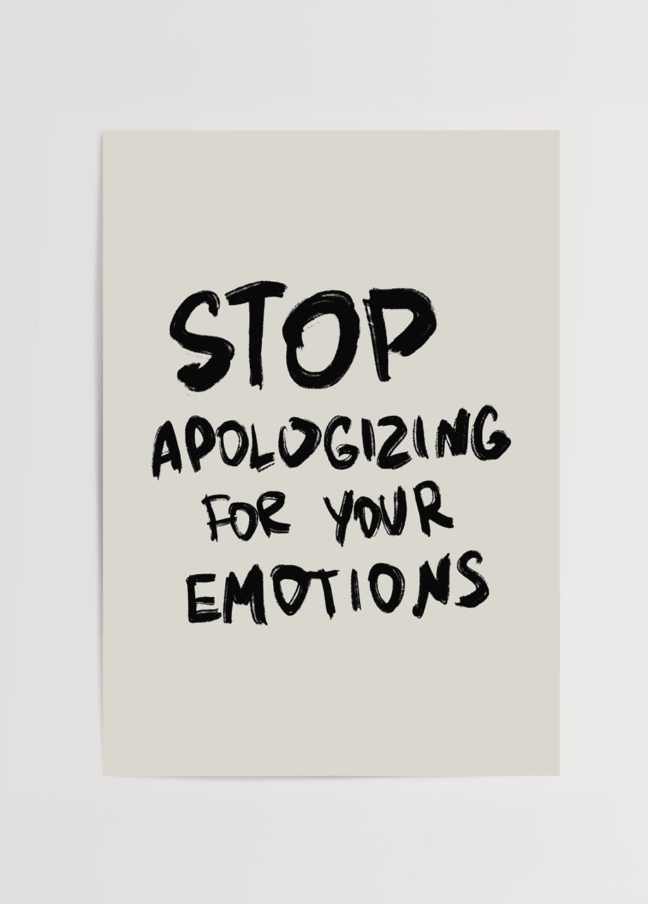 Stop apologizing for your emotions yazılı el yazısı stilde motive edici poster