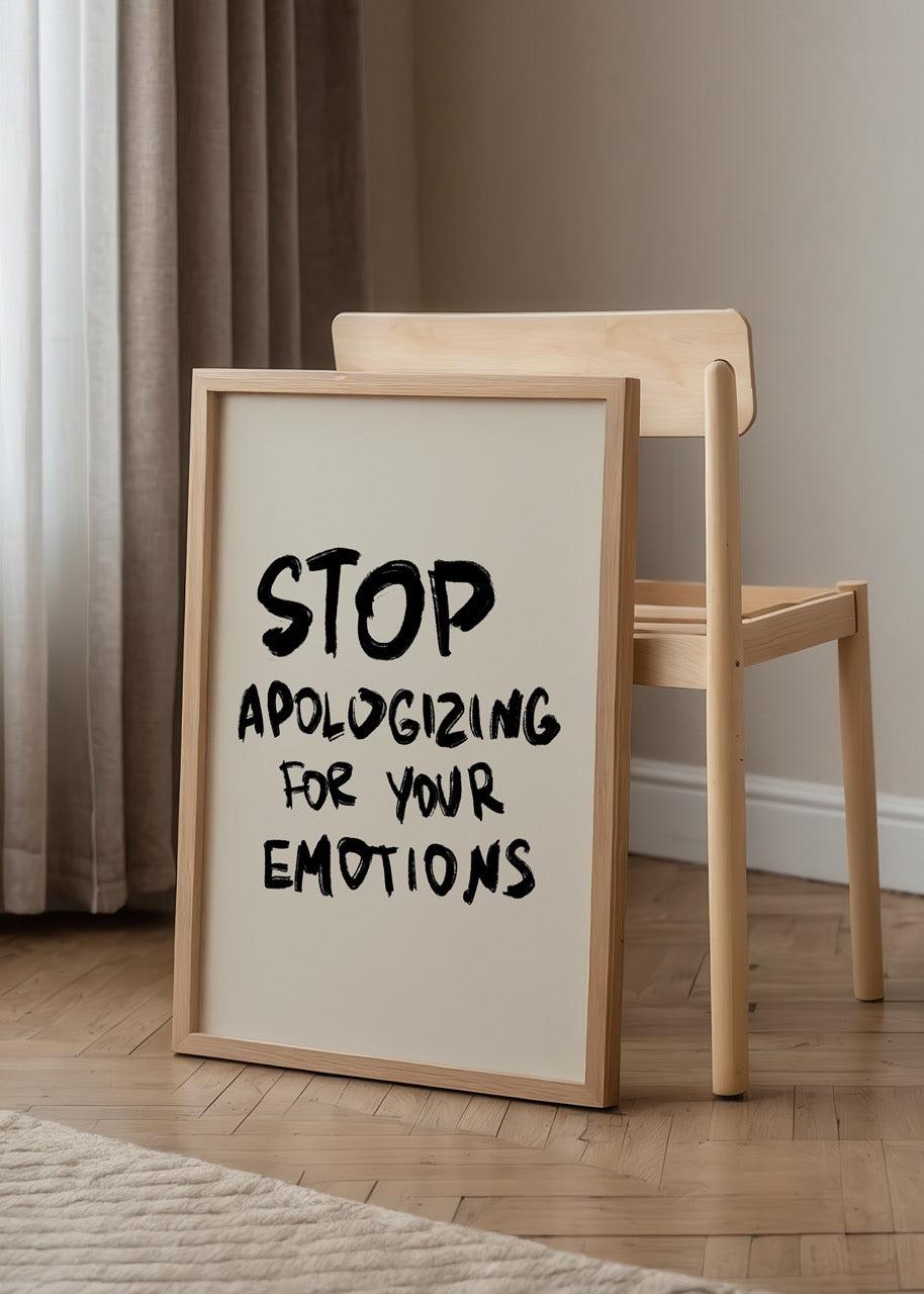 Stop apologizing for your emotions yazılı el yazısı stilde motive edici poster
