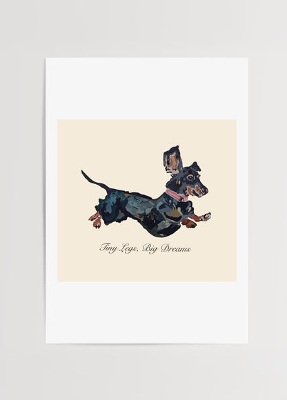 “Tiny Legs Big Dreams” yazılı, koşan dachshund illüstrasyon posteri.