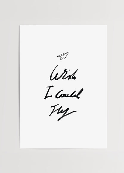 “Wish I Could Fly” yazısı ve kağıt uçak çizimiyle tasarlanmış, el yazısı tipografili sade ve anlamlı minimal duvar posteri.